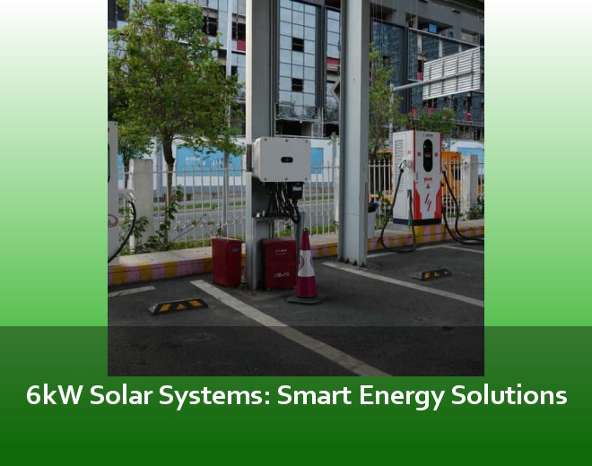 6kW Solar Systems: Smart Energy Solutions